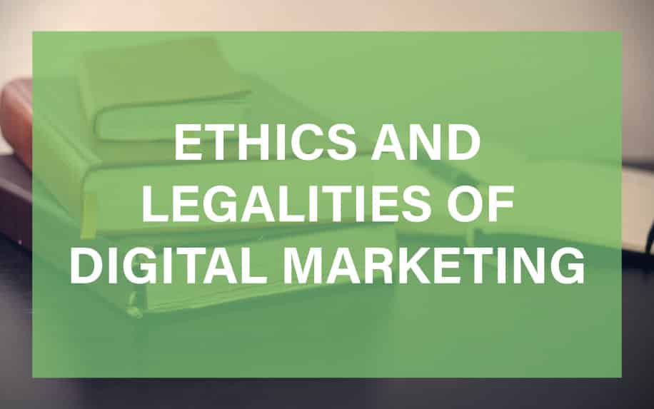 Ethics and legalities of digital marketing featured image - Legalities of Digital Marketing