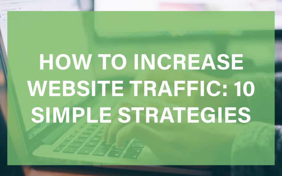 Increase Website Traffic: A Comprehensive Guide to Driving More Visitors – 10 Simple Strategies