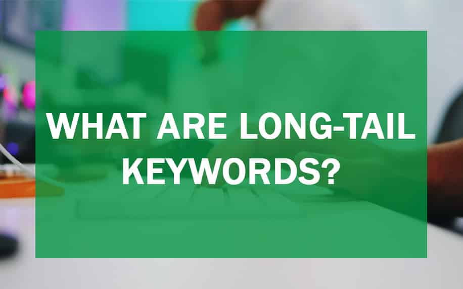 what are Long tail Keywords