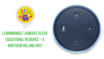 LearningMole Launches Alexa Educational Resource – a Northern Ireland First