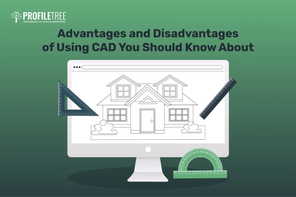 Advantages and Disadvantages of CAD