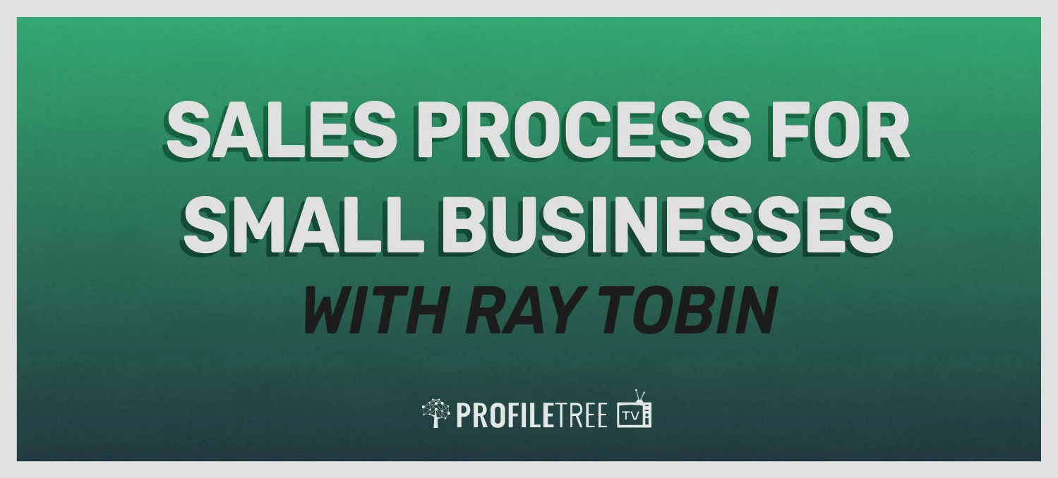 Sales Process for Small Businesses with Ray Tobin